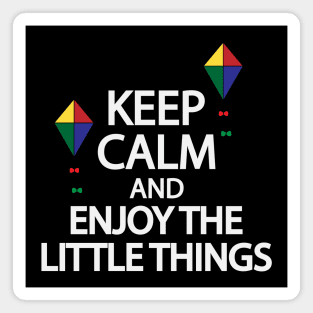 Keep calm and enjoy the little things Magnet